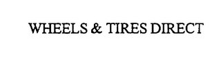 WHEELS & TIRES DIRECT