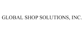 GLOBAL SHOP SOLUTIONS, INC.