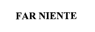 FAR NIENTE