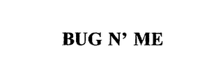 BUG N' ME