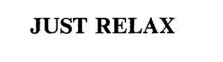 JUST RELAX