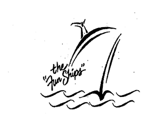THE "FUN SHIPS"