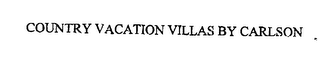 COUNTRY VACATION VILLAS BY CARLSON