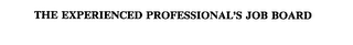 THE EXPERIENCED PROFESSIONAL'S JOB BOARD