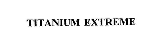 TITANIUM EXTREME