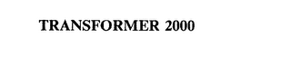 TRANSFORMER 2000