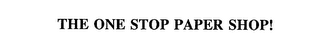 THE ONE STOP PAPER SHOP!