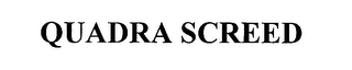 QUADRA SCREED