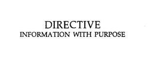 DIRECTIVE INFORMATION WITH PURPOSE