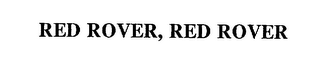 RED ROVER, RED ROVER
