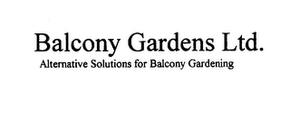 BALCONY GARDENS LTD. ALTERNATIVE SOLUTIONS FOR BALCONY GARDENING