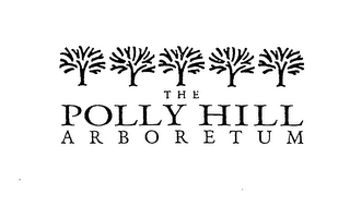 THE POLLY HILL ARBORETUM
