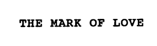 THE MARK OF LOVE