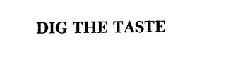 DIG THE TASTE