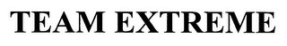 TEAM EXTREME