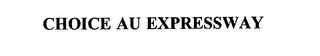 CHOICE AU EXPRESSWAY