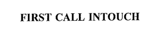 FIRST CALL INTOUCH