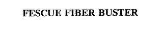 FESCUE FIBER BUSTER