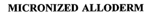 MICRONIZED ALLODERM