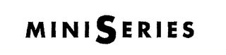 MINI SERIES
