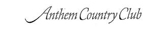 ANTHEM COUNTRY CLUB