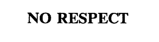 NO RESPECT