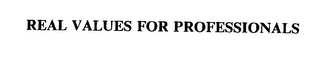 REAL VALUES FOR PROFESSIONALS