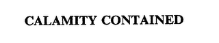 CALAMITY CONTAINED