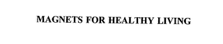 MAGNETS FOR HEALTHY LIVING