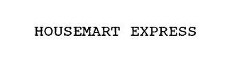 HOUSEMART EXPRESS