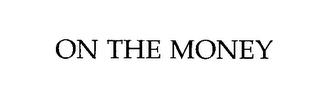 ON THE MONEY