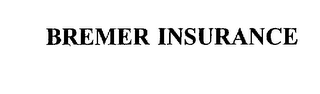 BREMER INSURANCE
