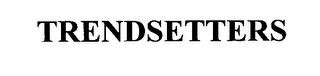 TRENDSETTERS