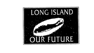LONG ISLAND OUR FUTURE