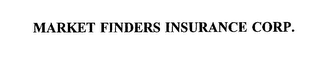 MARKET FINDERS INSURANCE CORP.