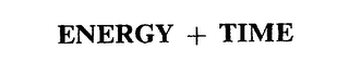 ENERGY + TIME