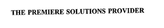 THE PREMIERE SOLUTIONS PROVIDER