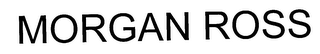 MORGAN ROSS