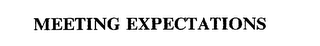 MEETING EXPECTATIONS
