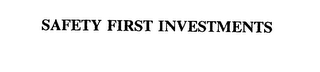 SAFETY FIRST INVESTMENTS
