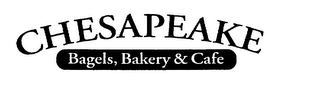 CHESAPEAKE BAGELS, BAKERY & CAFE