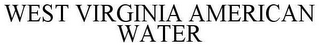 WEST VIRGINIA AMERICAN WATER