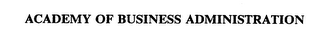 ACADEMY OF BUSINESS ADMINISTRATION