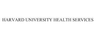 HARVARD UNIVERSITY HEALTH SERVICES