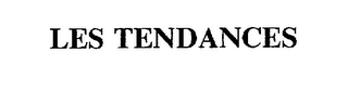 LES TENDANCES