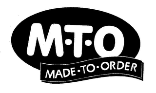 M T O MADE TO ORDER