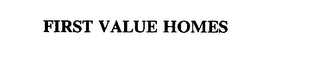 FIRST VALUE HOMES