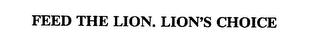 FEED THE LION. LION'S CHOICE