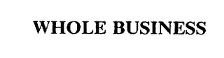 WHOLE BUSINESS