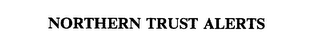 NORTHERN TRUST ALERTS